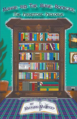 Stock image for Maggie and The Magic Bookcase: The Prehistoric Prologue for sale by WorldofBooks