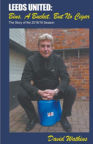 Stock image for LEEDS UNITED: Bins, a Bucket, but No Cigar for sale by WorldofBooks