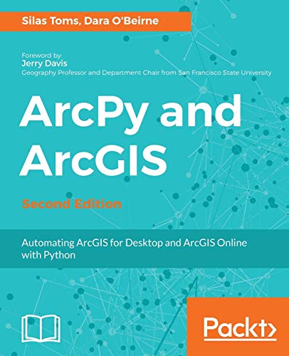9781787282513: ArcPy and ArcGIS: Automating ArcGIS for Desktop and ArcGIS Online with Python