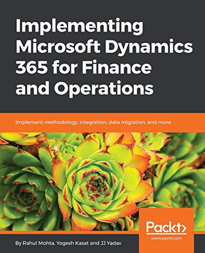 Beispielbild fr Implementing Microsoft Dynamics 365 for Finance and Operations: Implement methodology, integration, data migration, and more zum Verkauf von Smith Family Bookstore Downtown