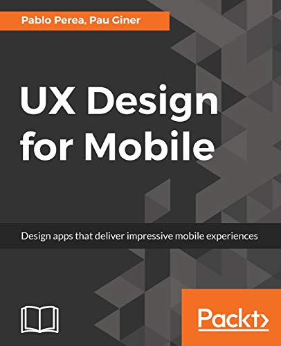Imagen de archivo de UX Design for Mobile: Design apps that deliver impressive mobile experiences a la venta por Chiron Media