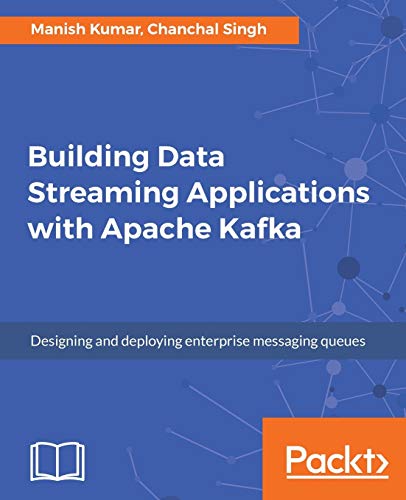 Imagen de archivo de Building Data Streaming Applications with Apache Kafka: Design, develop and streamline applications using Apache Kafka, Storm, Heron and Spark a la venta por HPB-Red