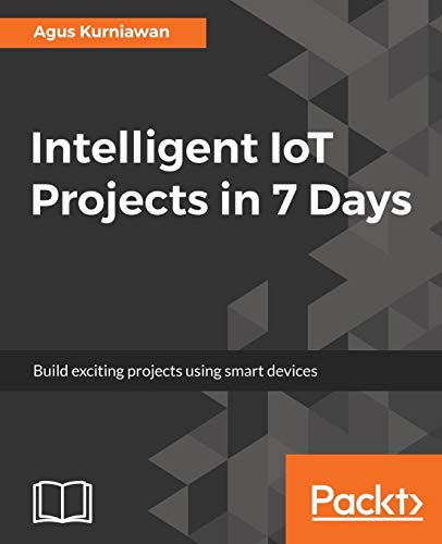 Imagen de archivo de Intelligent IoT Projects in 7 Days a la venta por Chiron Media