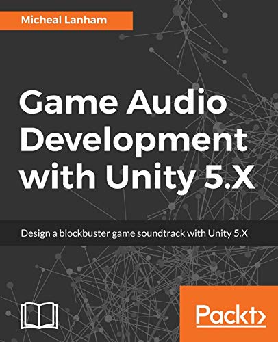 9781787286450: Game Audio Development with Unity 5.X
