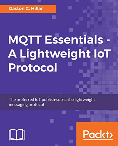 Beispielbild fr MQTT Essentials - A Lightweight IoT Protocol zum Verkauf von Better World Books