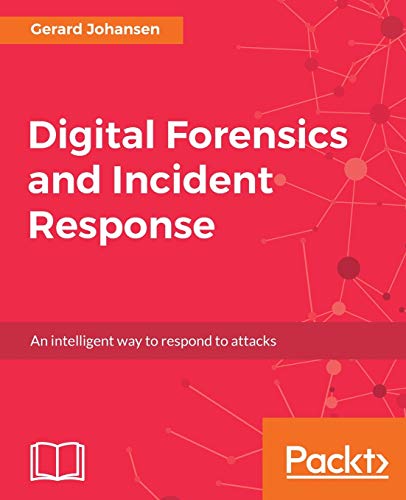 9781787288683: Digital Forensics and Incident Response: A practical guide to deploying digital forensic techniques in response to cyber security incidents