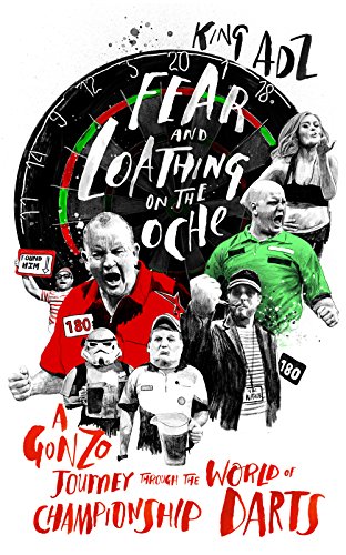 Beispielbild fr Fear and Loathing on the Oche: A Gonzo Journey Through the World of Championship Darts (Shortlisted for the 2018 William Hill Sports Book of the Year) zum Verkauf von WorldofBooks