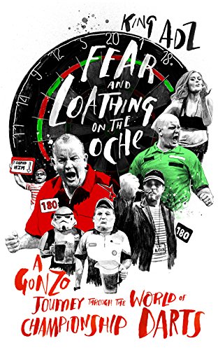 Imagen de archivo de Fear and Loathing on the Oche : A Gonzo Journey Through the World of Championship Darts a la venta por Better World Books Ltd