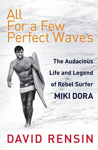 Beispielbild fr All For A Few Perfect Waves: The Audacious Life and Legend of Rebel Surfer Miki Dora zum Verkauf von WorldofBooks