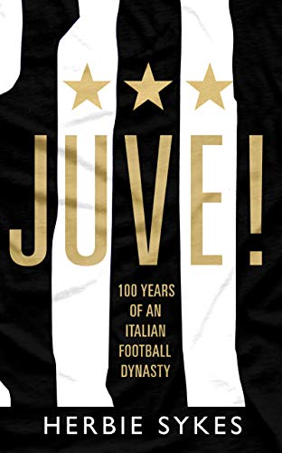 Stock image for Juve!: 100 Years of an Italian Football Dynasty for sale by WorldofBooks