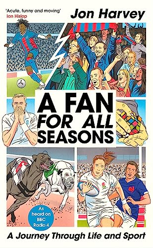 Stock image for A Fan for All Seasons: A Journey Through Life and Sport for sale by WorldofBooks