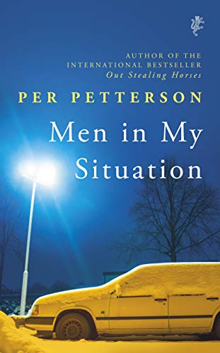 Stock image for Men in My Situation: By the author of the international bestseller Out Stealing Horses for sale by WorldofBooks