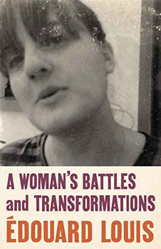 Beispielbild für A Womanâ  s Battles and Transformations: Edouard Louis zum Verkauf von WorldofBooks