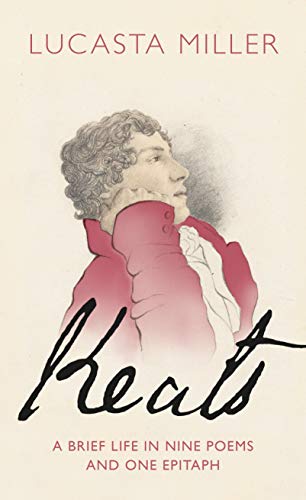 Stock image for Keats: A Brief Life in Nine Poems and One Epitaph for sale by WorldofBooks