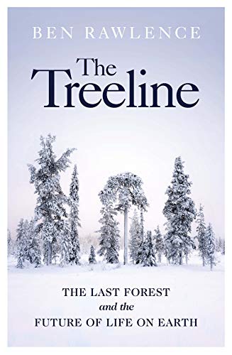 9781787332256: The Treeline: The Last Forest and the Future of Life on Earth