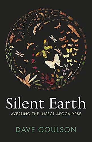 Imagen de archivo de Silent Earth: Averting the Insect Apocalypse a la venta por Night Heron Books
