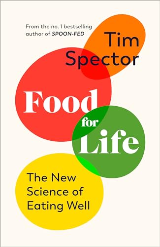 9781787334267: Food for Life: The New Science of Eating Well, by the #1 bestselling author of SPOON-FED