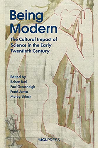 Imagen de archivo de Being Modern: The Cultural Impact of Science in the Early Twentieth Century a la venta por Revaluation Books