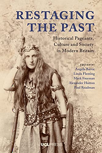 9781787354067: Restaging the Past: Historical Pageants, Culture and Society in Modern Britain