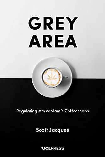 Stock image for Grey Area: Regulating Amsterdam's Coffeeshops for sale by MusicMagpie