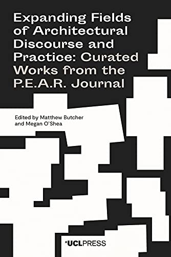 Stock image for EXPANDING FIELDS OF ARCHITECTURAL DISCOURSE AND PRACTICE: CURATED WORKS FROM THE P.E.A.R. JOURNAL for sale by Basi6 International