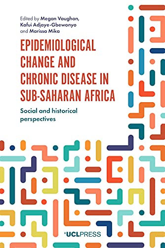 Beispielbild fr Epidemiological Change and Chronic Disease in Sub-Saharan Africa: Social and Historical Perspectives zum Verkauf von Midtown Scholar Bookstore