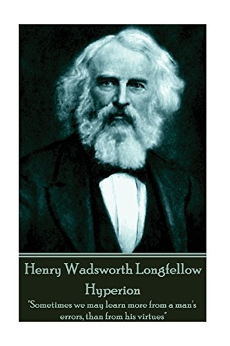 Stock image for Henry Wadsworth Longfellow - Hyperion: "Sometimes we may learn more from a man's errors, than from his virtues" for sale by Save With Sam