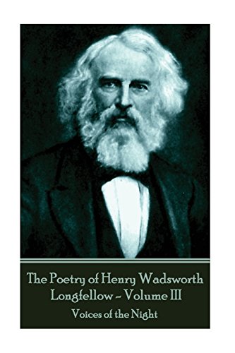 Beispielbild fr The Poetry of Henry Wadsworth Longfellow - Volume III: Voices of the Night zum Verkauf von THE SAINT BOOKSTORE