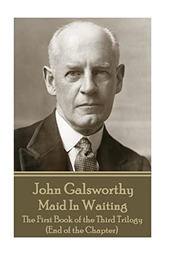 Stock image for John Galsworthy - Maid In Waiting: The First Book of the Third Trilogy (End of the Chapter) for sale by SecondSale