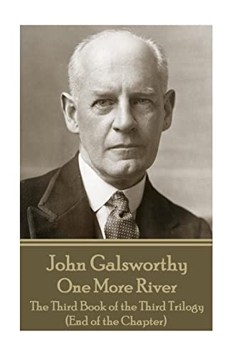 Stock image for John Galsworthy - One More River: The Third Book of the Third Trilogy (End of the Chapter) for sale by ThriftBooks-Atlanta