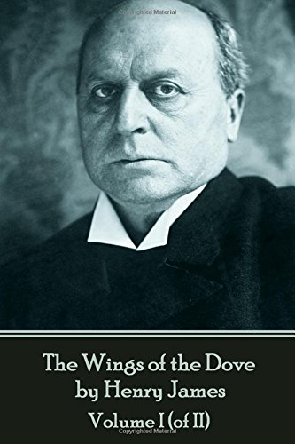 9781787372832: The Wings of the Dove by Henry James - Volume I (of II)
