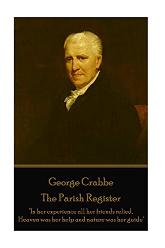 Beispielbild fr George Crabbe - The Parish Register: "In her experience all her friends relied, Heaven was her help and nature was her guide" zum Verkauf von Buchpark