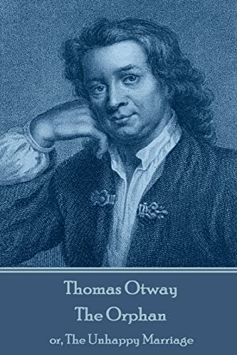Imagen de archivo de Thomas Otway - The Orphan: or, The Unhappy Marriage a la venta por Lucky's Textbooks