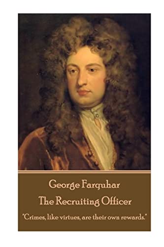 Stock image for George Farquhar - The Recruiting Officer: "Crimes, like virtues, are their own rewards." for sale by Better World Books