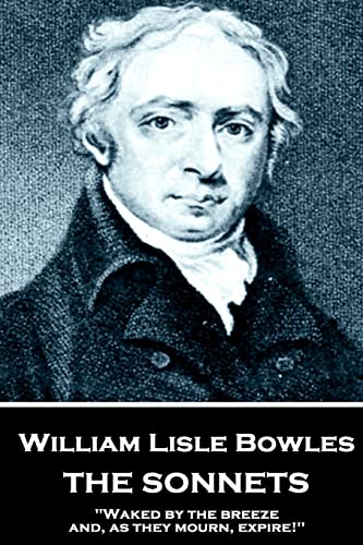9781787373273: William Lisle Bowles - The Sonnets: "Of armies, by their watch-fires, in the night"
