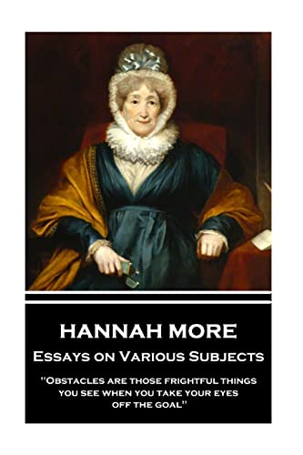 Stock image for Hannah More - Essays on Various Subjects: "Obstacles are those frightful things you see when you take your eyes off the goal" for sale by Lucky's Textbooks