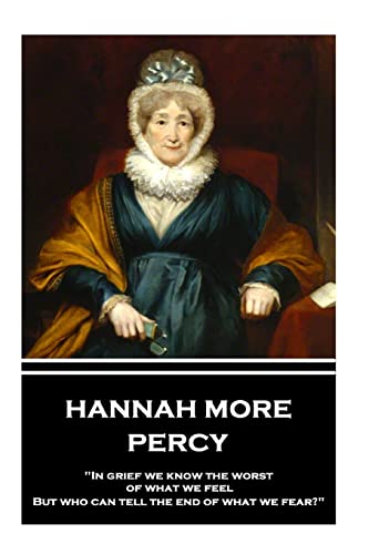 Stock image for Hannah More - Percy: "In grief we know the worst of what we feel, But who can tell the end of what we fear?" for sale by GF Books, Inc.