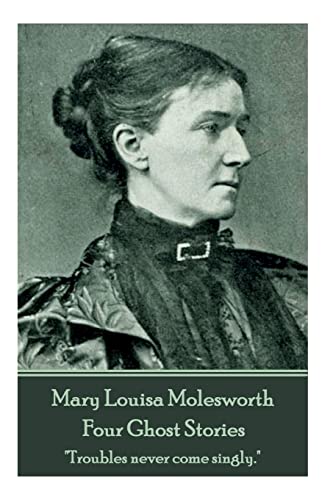 Beispielbild fr Mary Molesworth - Four Ghost Stories: "Troubles never come singly." zum Verkauf von Lucky's Textbooks