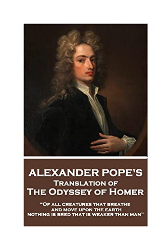 Imagen de archivo de The Odyssey of Homer translated by Alexander Pope: ?Of all creatures that breathe and move upon the earth, nothing is bred that is weaker than man? a la venta por GF Books, Inc.
