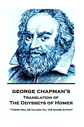 9781787374621: The Odysseys of Homer by Homer Trans by George Chapman: “There will be killing till the score is paid”