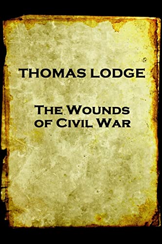 Beispielbild fr Thomas Lodge - The Wounds of Civil War zum Verkauf von Lucky's Textbooks