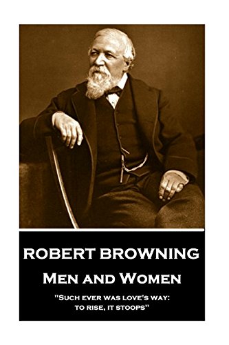 Imagen de archivo de Robert Browning - Men and Women: Such ever was loves way: to rise, it stoops a la venta por Upward Bound Books