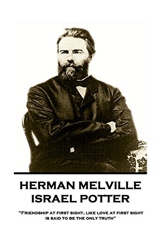 Imagen de archivo de Herman Melville - Israel Potter: "Friendship at first sight, like love at first sight, is said to be the only truth" a la venta por Lucky's Textbooks