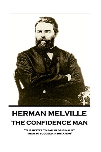 Stock image for Herman Melville - The Confidence Man: "It is better to fail in originality than to succeed in imitation" for sale by Books Unplugged