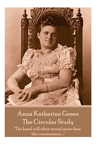 9781787378773: Anna Katherine Green - The Circular Study: "The hand will often reveal more than the countenance ...."