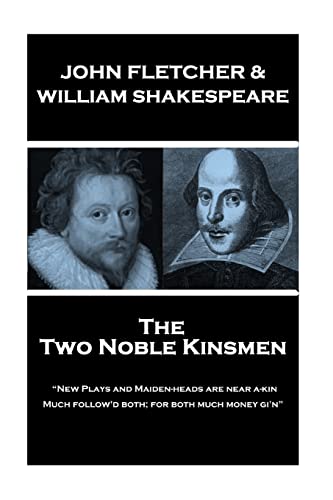 Beispielbild fr John Fletcher & William Shakespeare - The Two Noble Kinsmen: "New Plays and Maiden-heads are near a-kin, Much follow'd both; for both much money gi'n" zum Verkauf von Lucky's Textbooks
