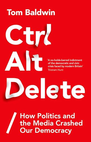 Stock image for Ctrl Alt Delete: How Politics and the Media Crashed Our Democracy for sale by ThriftBooks-Atlanta