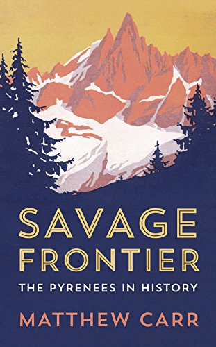 Beispielbild fr Savage Frontier: The Pyrenees in History zum Verkauf von WorldofBooks