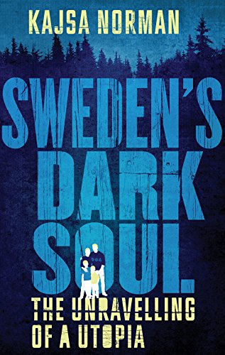 Stock image for Sweden's Dark Soul: The Unravelling of a Utopia for sale by WorldofBooks