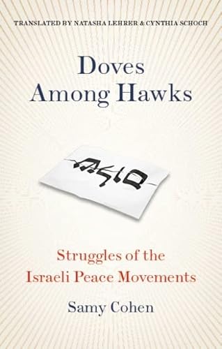 Beispielbild fr Doves Among Hawks: Struggles of the Israeli Peace Movements zum Verkauf von Reuseabook